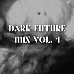 Dark Future Mix Vol. 1