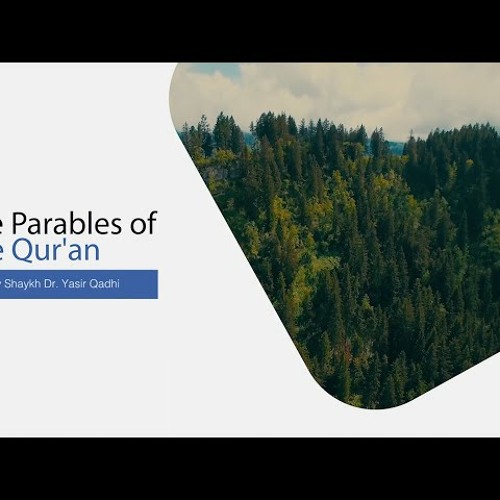 The Parables of The Quran #24 - The Parables of False Gods - Shaykh Dr. Yasir Qadhi