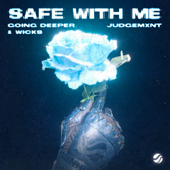 Going Deeper, Judgemxnt & Wicks - Safe With Me