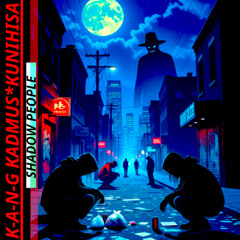 Shadow People - K-A-N-G KADMUS & KUNIHISA