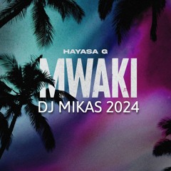 DJ MIKAS - Mwakiiiii 2024