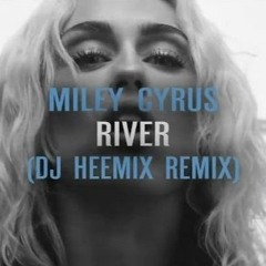 Miley Cyrus - River (Dj Heemix Remix)[FREE DOWNLOAD]