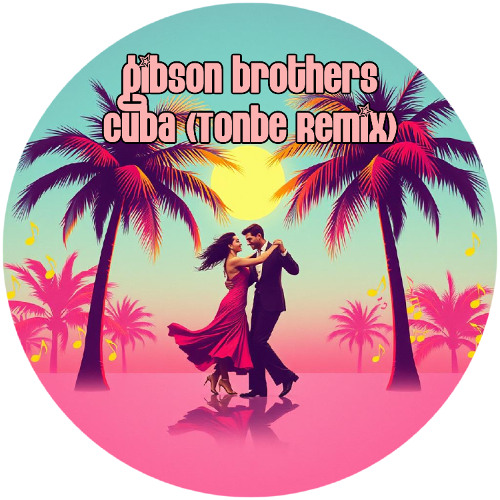 Gibson Brothers - Cuba (Tonbe Remix)