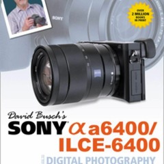 [Doc] David Busch S Sony Alpha A6400 ILCE - 6400 Guide To Digital Photography