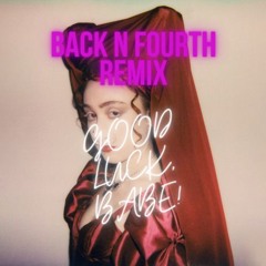 Good Luck, Babe! (Back N Fourth Remix) *FILTERED READ DESCRIPTION*
