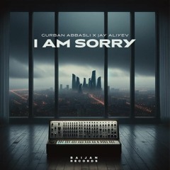 Gurban Abbaslı & Jay Aliyev - I Am Sorry