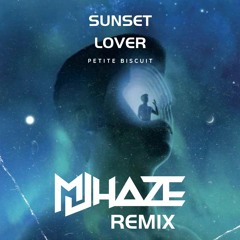 Petit Biscuit - Sunset Lover (MJ HAZE Remix)