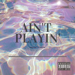 Ain't Playin (feat. Krish)