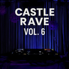 Castle Rave Vol. 6