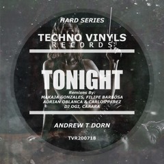 Andrew T Dorn - Tonight ( Adrian Oblanca, Carlos Perez Remix ) [TECHNO VINYLS RECORDS]