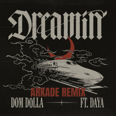 Dom Dolla - Dreamin (feat. Daya) (Arkade remix) free download