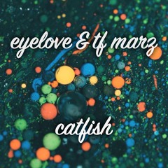 eyelove & tf marz - catfish