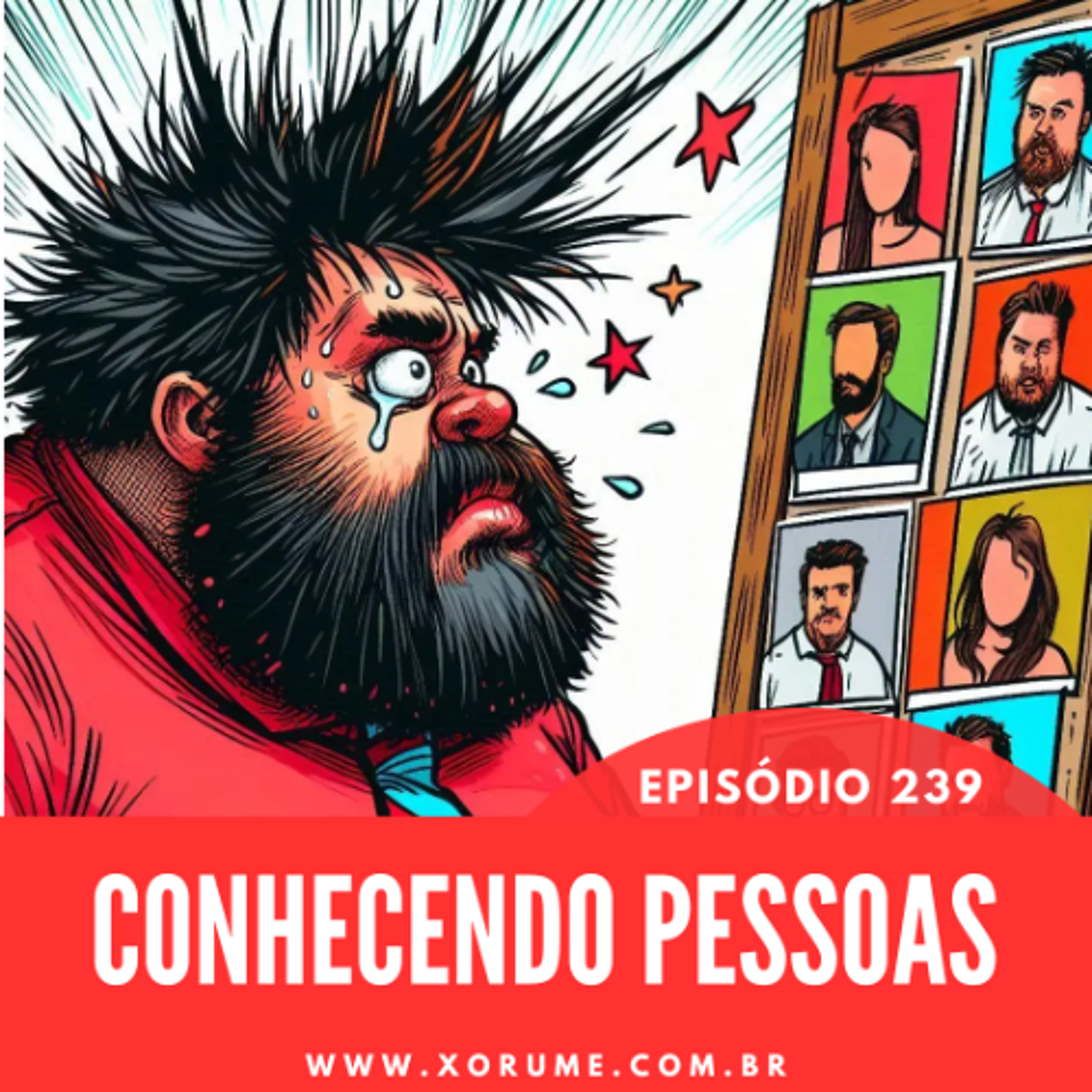 239 - EPISÓDIO 239 - CONHECENDO AS PESSOAS