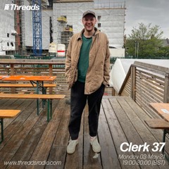 Clerk 37 - Threads - 03-May-21