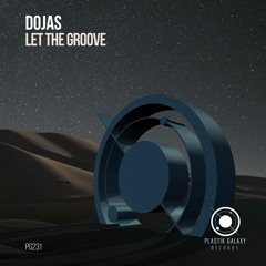 DOJAS - Let The Groove (Original Mix)