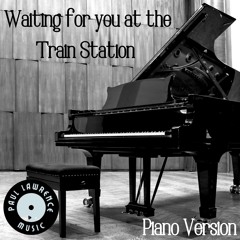 Waiting For You At The Train Station (Piano Remix Version)