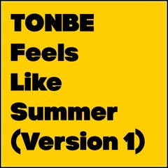Tonbe - Feels Like Summer (Version 1)