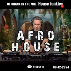 JM Grana In The Mix House Junkies (03-12-2024) AFRO HOUSE