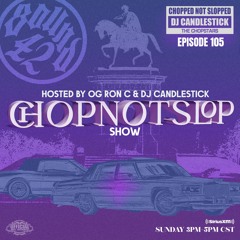 "THE CHOPNOTSLOP SHOW": EPISODE 105 ON #SOUND42 #SIRIUSXM - DJ CANDLESTICK