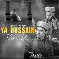 Ya Hussain Ibne Ali (Lofi-Mix) [feat. Syed Yusuf Ashrafi]