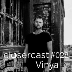 Closercast #028 - VINYA