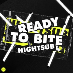 Nightsub - Ready To Bite