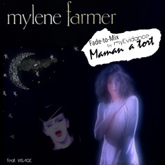 Mylène Farmer - Maman a tort (Face-To-Mix by myEvidance)