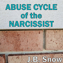 free EBOOK 📄 Abuse Cycle of the Narcissist by  J.B. Snow,D Gaunt,JB Snow Publishing