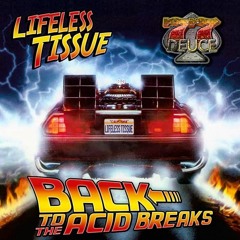 77Deuce Ent Presents: LIFELESS TISSUE -  BACK TO THE ACID BREAKS Mix #43