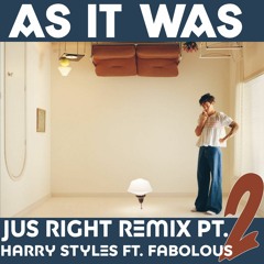 As It Was Harry Styles ft. FABOLOUS Jus Right Remix