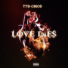 TTD Chico - Love Dies (prod.miler)