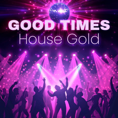 GOOD TIMES - HOUSE GOLD (FLASH HOUSE) - MAURO
