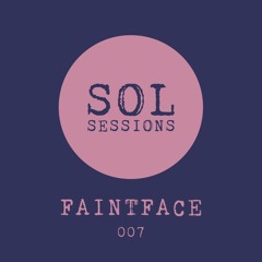 SOL Sessions 007 - faintface