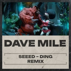 Seeed - Ding (Dave Mile Remix)