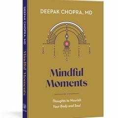 Mindful Moments: Thoughts to Nourish Your Body and Soul by Deepak Chopra Md #eBook #mobi #kindle