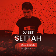 Settah - Live @ SIGNAll_FM (23.03.2025)