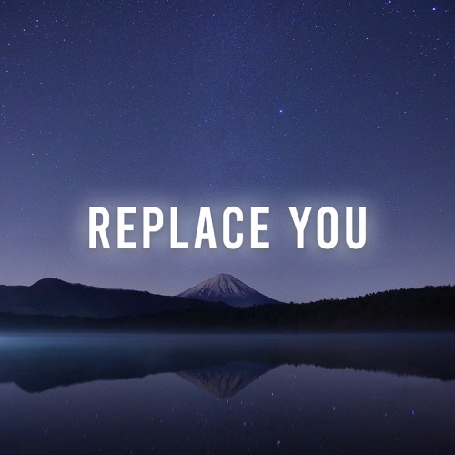 Replace You