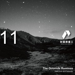The Orionids (Kozi Komatsu Remix) - Hiroshi Watanabe [Akihabara Heavy Industry Inc.]