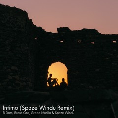 B Dom & Brous One & Greco Morillo - Intimo [Spaze Windu Remix]