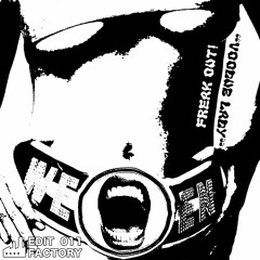 Freak Out! - Voodub Lady [Edit Factory 011] Free Download