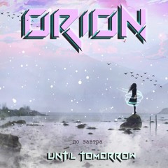 ORION - Until Tomorrow