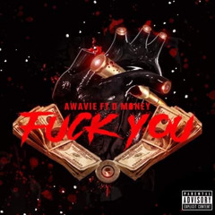 Fuck You x Awavie x Dmoney