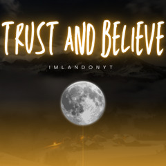 Trust and Believe