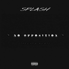 SpLash - No Oppositions (prodby Treench Beats)