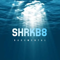 SHRKB8 - BASSMENTAL
