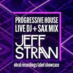 Ohral Recordings Showcase - Live DJ & Sax Progressive House Mix