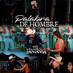El Fantasma - Palabra De Hombre