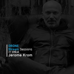 Drone Stream Sessions /// 010.4 - Jerome Krom