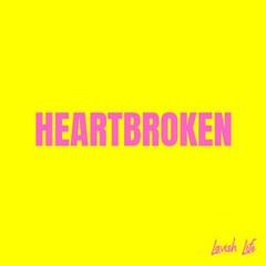 Lavish Life - Heartbroken