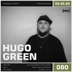 HUGO GREEN // Trinchera.XV Curation // 09.05.24